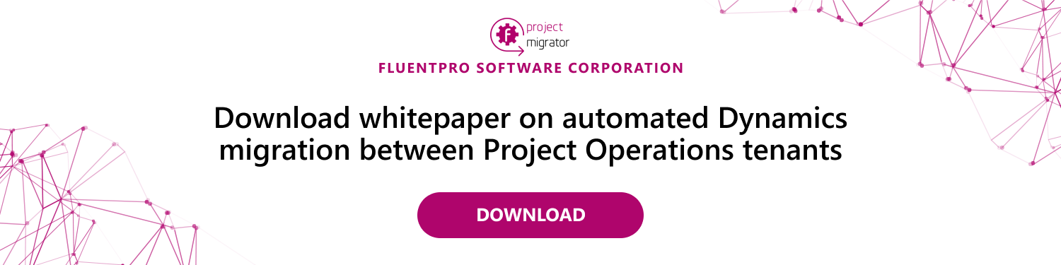 4 Steps for Microsoft Dynamics migration between Project Operations tenants