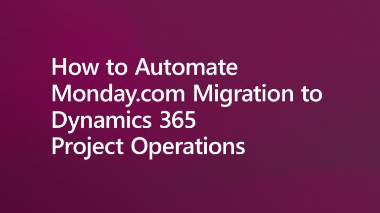 Monday.com Migration to Dynamics 365 Project Operations