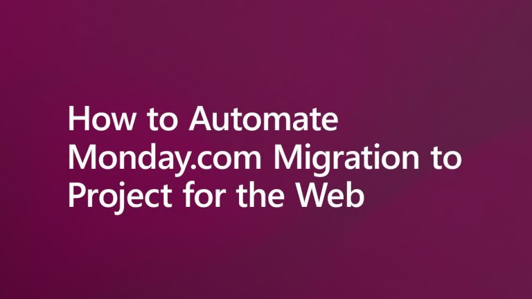 Monday.com Migration to Project for the Web