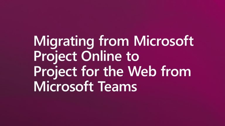 Migrating from Microsoft Project Online to Project for the Web