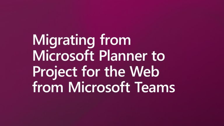 Migrating from Microsoft Planner to Project for the Web from Microsoft Teams