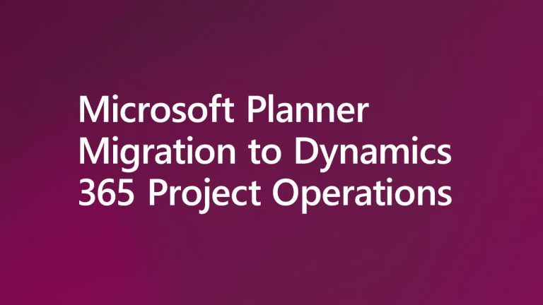 Microsoft Planner Migration to Dynamics 365 Project Operations