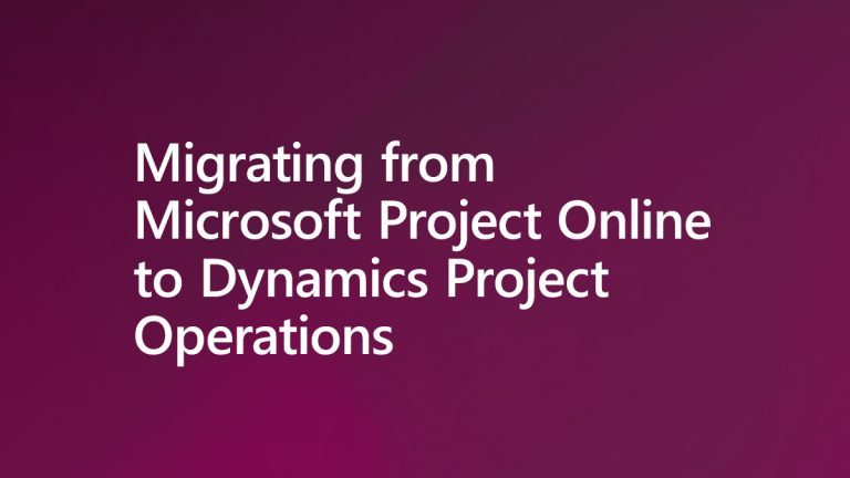 Migrating from Microsoft Project Online to Dynamics Project Operations